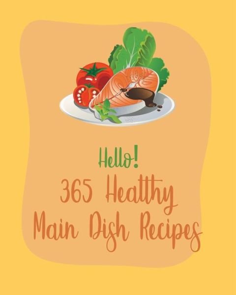Cover for MS Healthy · Hello! 365 Healthy Main Dish Recipes (Paperback Bog) (2020)