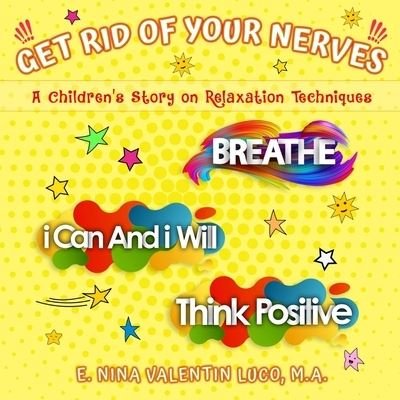 Get Rid of Your Nerves - E Nina Valentin Luco M a - Books - Independently Published - 9798645718466 - July 27, 2020
