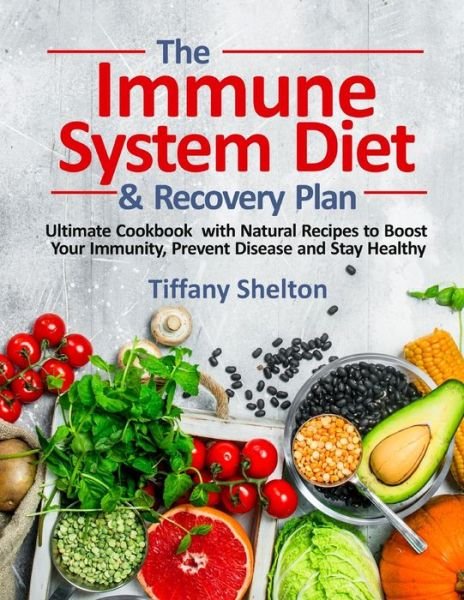 Cover for Tiffany Shelton · The Immune System Diet and Recovery Plan (Taschenbuch) (2020)