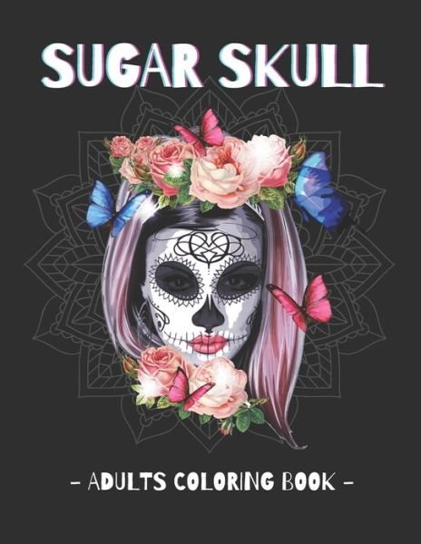 Cover for Mmg Publishing · Sugar Skull - Adults Coloring Book: Day of the Dead Coloring Book Stress Relieving Relaxation Adult Relaxation (Paperback Bog) (2020)