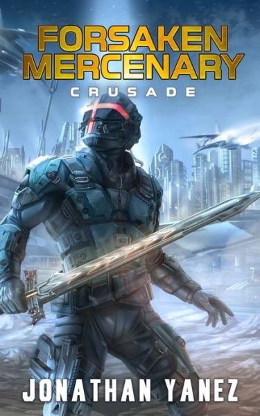 Cover for Jonathan Yanez · Crusade: A Near Future Thriller - Forsaken Mercenary (Paperback Book) (2020)