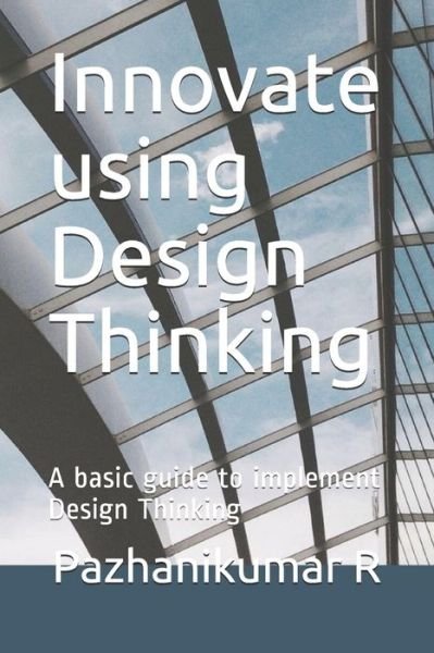 Cover for Pazhanikumar Ramaswamy Pillai · Innovate using Design Thinking (Paperback Book) (2020)