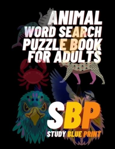 Cover for Study Blue Print · Animal Word Search Puzzle Book For Adults (Paperback Book) (2020)