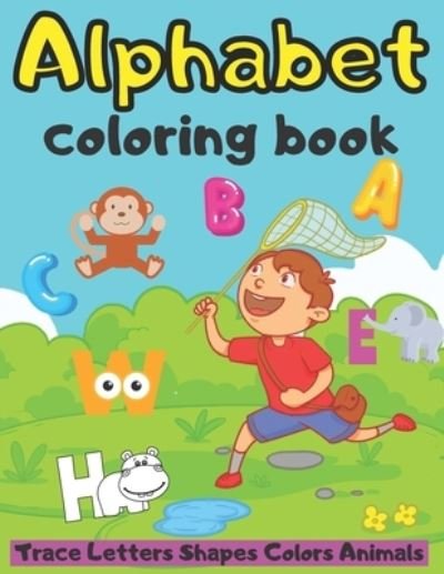 ABC Alphabet Coloring Book Trace Letters Shapes Colors Animals - Marek Faryniarz - Bøger - Independently Published - 9798706101466 - 7. februar 2021