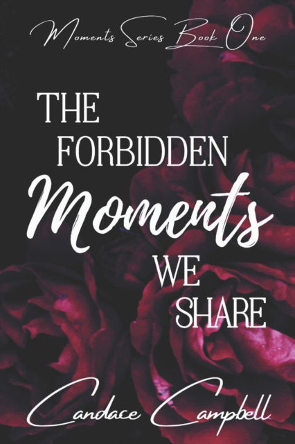 Cover for Candace Campbell · The Forbidden Moments We Share - Moments (Paperback Book) (2021)