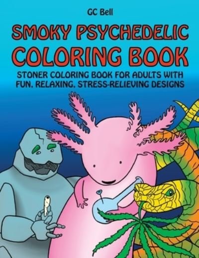 Stoner Coloring Book for Adults - Gc Bell - Bücher - Independently Published - 9798728530466 - 25. März 2021