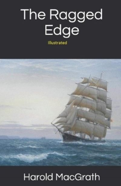 The Ragged Edge Illustrated - Harold Macgrath - Books - Independently Published - 9798746714466 - April 30, 2021