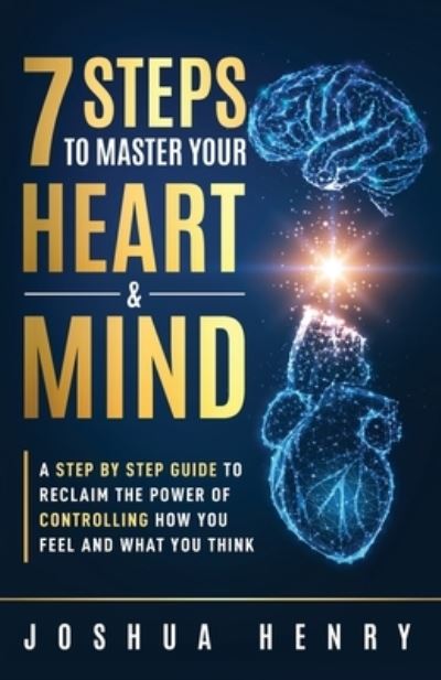 7 Steps to Master Your Heart & Mind - Joshua Henry - Other - Love's Kingdom - 9798985317466 - March 20, 2022