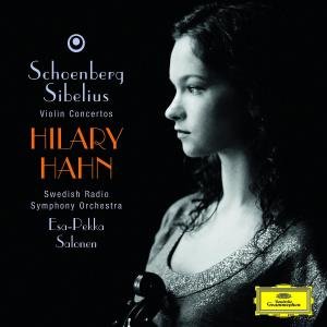 Schoenberg: Violin Concerto / Sibelius: Violin Concerto Op.47 - Hilary Hahn, Swedish Radio Symphony Orchestra, Esa-pekka Salonen - Musiikki - DEUTSCHE GRAMMOPHON - 0028947773467 - perjantai 15. helmikuuta 2008