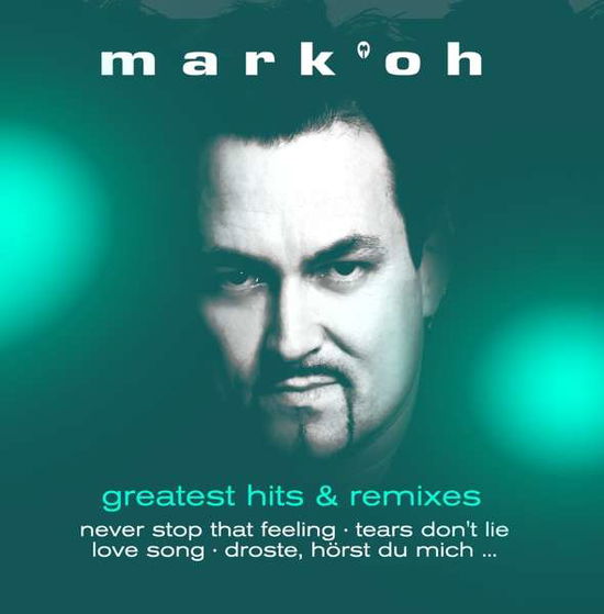 Greatest Hits & Remixes - Mark Oh - Musik - ZYX - 0090204523467 - 8 februari 2018