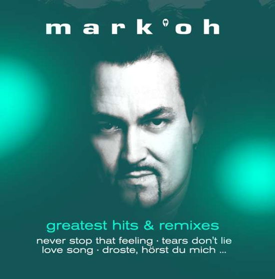 Cover for Mark Oh · Greatest Hits &amp; Remixes (CD) (2018)