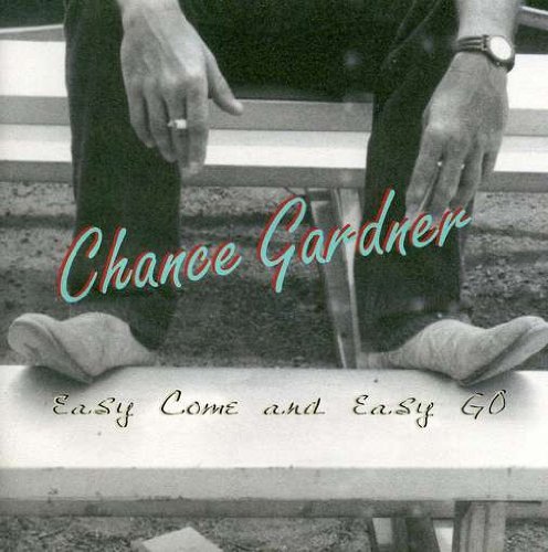 Easy Come & Easy Go - Chance Gardner - Música - CDB - 0634479206467 - 17 de janeiro de 2006