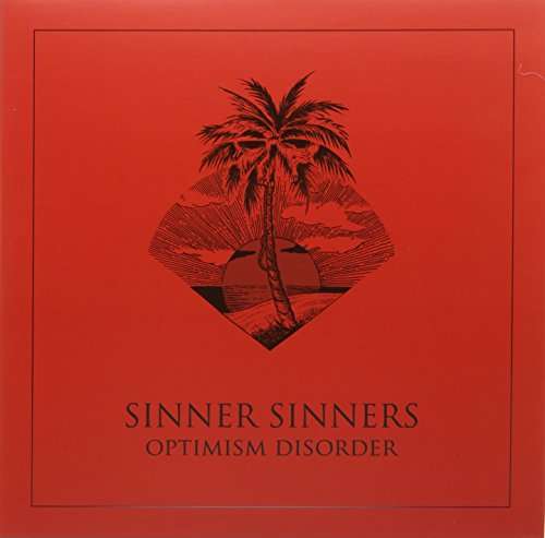 Cover for Sinner Sinners · Optimism Is Disorder (LP) [Limited edition] (2017)