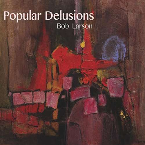 Cover for Bob Larson · Popular Delusions (CD) (2016)