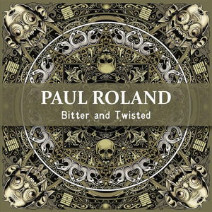 Bitter & Twisted - Paul Roland - Musique - SIREENA - 4260182981467 - 29 octobre 2015