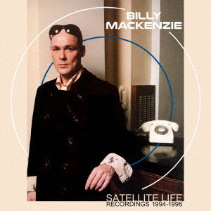 Cover for Billy Mackenzie · Satellite Life - Recordings 1994-1996 (CD) [Japan Import edition] (2022)