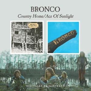Cover for Bronco · Country Home / Ace Of Sunlight (CD) [Remastered edition] (2010)