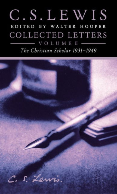 Collected Letters Volume Two: Books, Broadcasts and War, 1931-1949 - C. S. Lewis - Books - HarperCollins Publishers - 9780006281467 - April 5, 2004