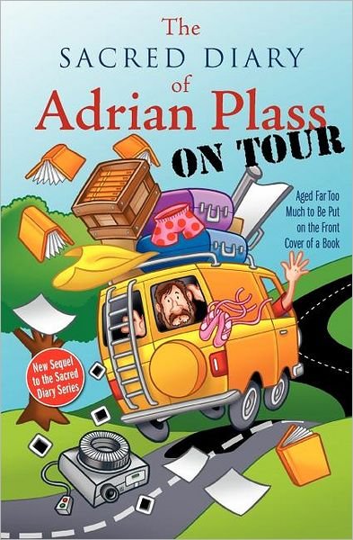 The Sacred Diary of Adrian Plass, on Tour: Aged Far Too Much to Be Put on the Front Cover of a Book - Adrian Plass - Kirjat - Zondervan - 9780007130467 - tiistai 26. huhtikuuta 2005