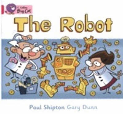 The Robot: Band 01b/Pink B - Collins Big Cat - Paul Shipton - Books - HarperCollins Publishers - 9780007185467 - January 5, 2005