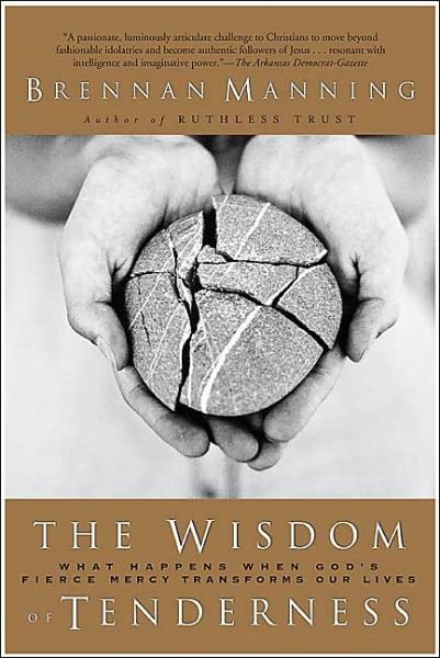 Cover for Brennan Manning · Wisdom Of Tenderness (Paperback Book) [Reprint edition] (2004)
