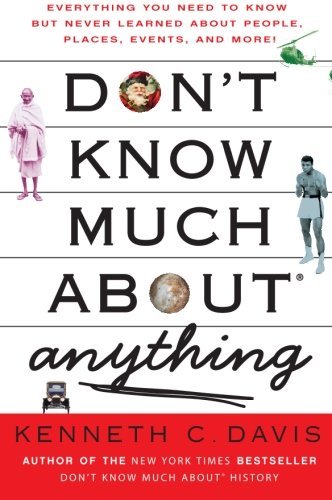 Cover for Kenneth C. Davis · Don't Know Much About (R) Anything: Everything You Need to Know but Never Learned About People, Places, Events, and More! - Don't Know Much About Series (Paperback Bog) (2007)