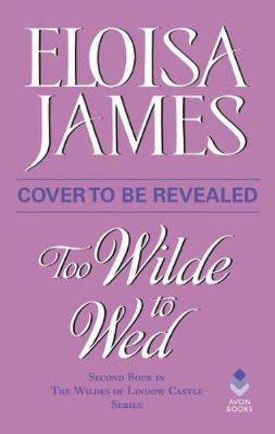 Cover for Eloisa James · Too Wilde to Wed (Taschenbuch) (2018)