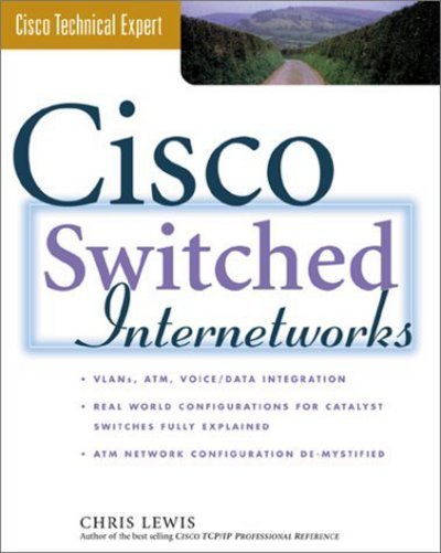 Cisco Switched Internetworks: Vlans, Atm & Voice / Data Integration - Chris Lewis - Livros - McGraw-Hill - 9780071346467 - 27 de junho de 1999