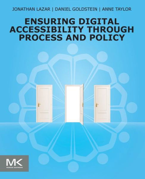 Cover for Lazar, Jonathan (Professor, Computer and Information Sciences, Towson University, and Shutzer Fellow, Radcliffe Institute for Advanced Study, Harvard University) · Ensuring Digital Accessibility through Process and Policy (Pocketbok) (2015)