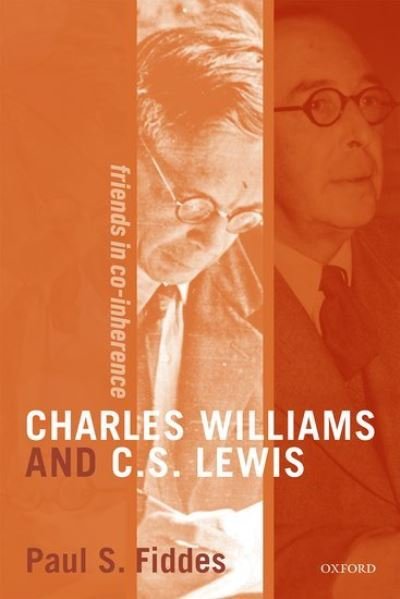 Cover for Fiddes, Paul S. (Professor of Systematic Theology, Professor of Systematic Theology, University of Oxford and Senior Research Fellow, Regent's Park College, Oxford) · Charles Williams and C. S. Lewis: Friends in Co-inherence (Gebundenes Buch) (2021)