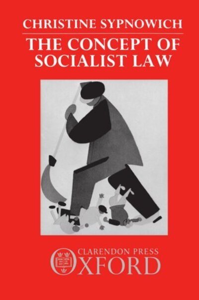 Cover for Sypnowich, Christine (Department of Philosophy, Department of Philosophy, Queen's University, Ontario) · The Concept of Socialist Law (Hardcover Book) (1990)