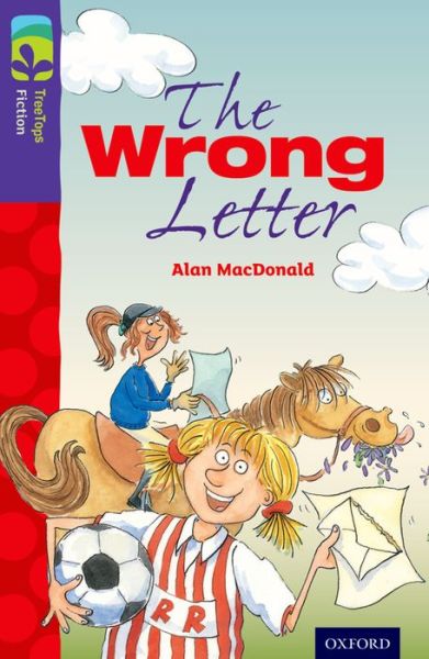 Oxford Reading Tree TreeTops Fiction: Level 11 More Pack A: The Wrong Letter - Oxford Reading Tree TreeTops Fiction - Alan MacDonald - Livros - Oxford University Press - 9780198447467 - 9 de janeiro de 2014