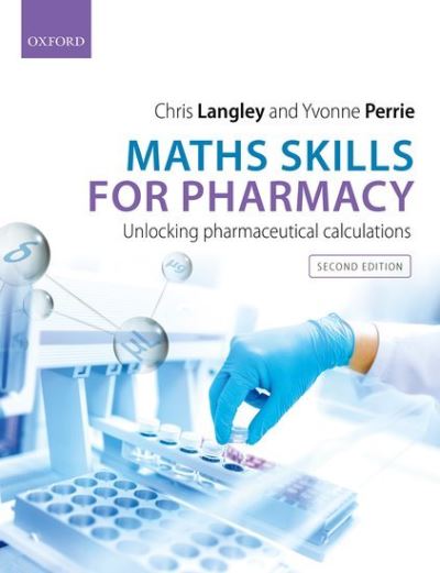 Cover for Langley, Chris (Professor of Pharmacy Law and Practice, Professor of Pharmacy Law and Practice, Aston University) · Maths Skills for Pharmacy: Unlocking Pharmaceutical Calculations (Paperback Book) [2 Revised edition] (2024)