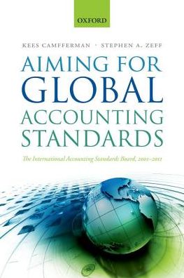 Cover for Camfferman, Kees (Professor of Financial Accounting, Professor of Financial Accounting, VU University Amsterdam) · Aiming for Global Accounting Standards: The International Accounting Standards Board, 2001-2011 (Paperback Book) (2018)