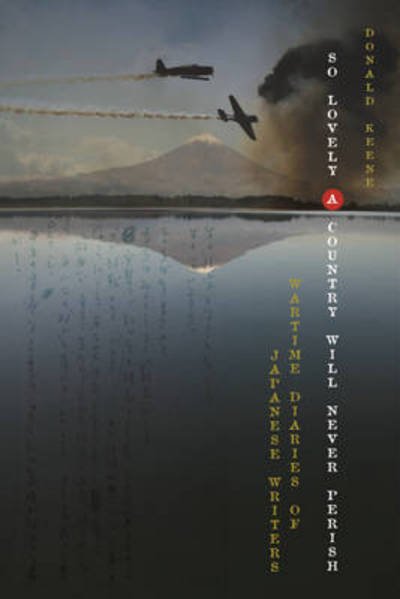 Cover for Donald Keene · So Lovely a Country Will Never Perish: Wartime Diaries of Japanese Writers - Asia Perspectives: History, Society, and Culture (Gebundenes Buch) (2010)