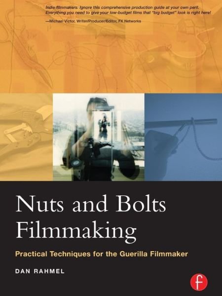Cover for Dan Rahmel · Nuts and Bolts Filmmaking: Practical Techniques for the Guerilla Filmmaker (Paperback Book) (2004)