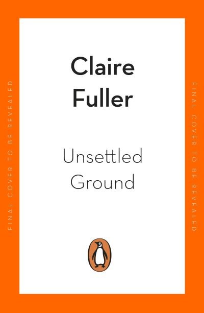 Cover for Claire Fuller · Unsettled Ground: Winner of the Costa Novel Award 2021 (Paperback Bog) (2022)
