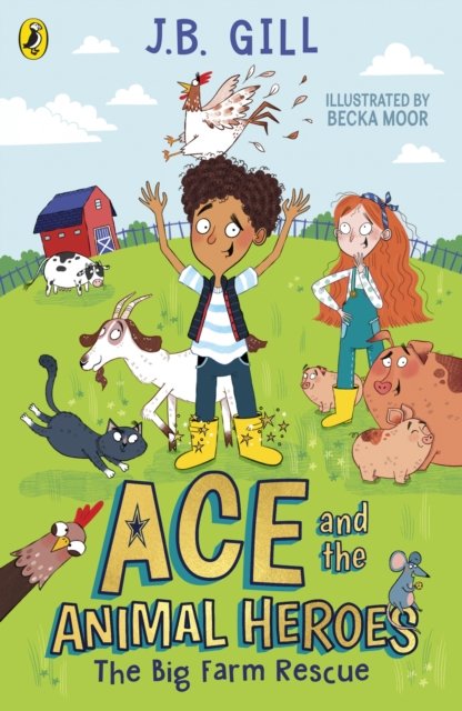 Ace and the Animal Heroes: The Big Farm Rescue - JB Gill - Bøker - Penguin Random House Children's UK - 9780241514467 - 27. april 2023