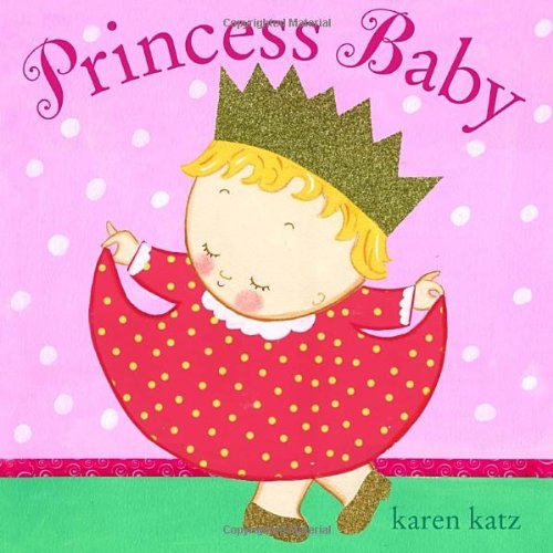 Cover for Karen Katz · Princess Baby - Princess Baby (Board book) [Brdbk edition] (2012)