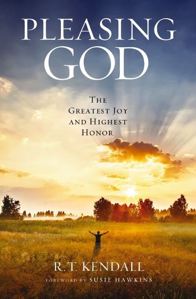 Cover for R.T. Kendall · Pleasing God: The Greatest Joy and Highest Honor (Pocketbok) (2023)