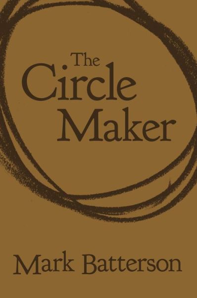 Cover for Mark Batterson · The Circle Maker: Praying Circles Around Your Biggest Dreams and Greatest Fears (Leather Book) (2018)