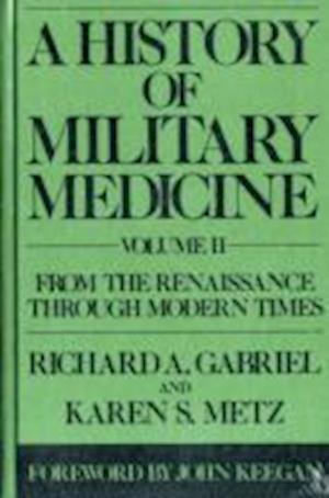 Cover for Richard A. Gabriel · A history of military medicine (Book) (1992)