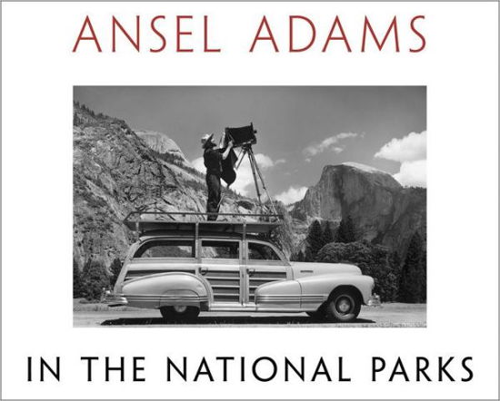 Cover for Ansel Adams · Ansel Adams in the National Parks: Photographs from America's Wild Places (Inbunden Bok) (2010)