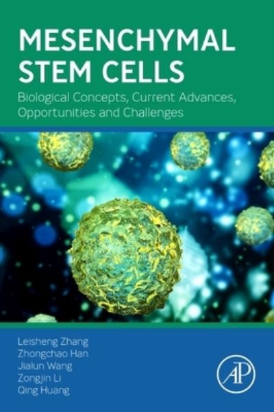 Cover for Zhang, Leisheng (Professor, Nankai University School of Medicine and Nanchang University, Nankai, China) · Mesenchymal Stem Cells: Biological Concepts, Current Advances, Opportunities and Challenges (Paperback Book) (2023)