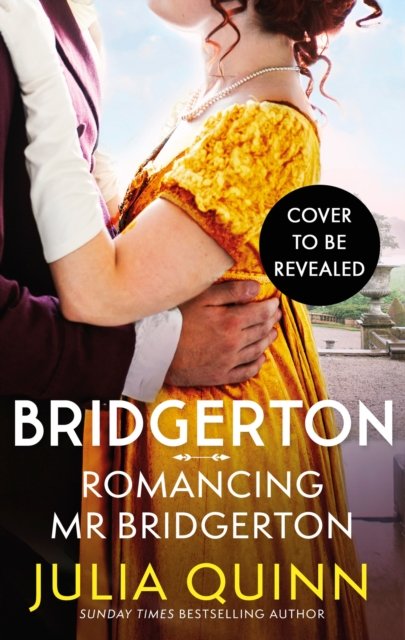 Bridgerton: Romancing Mr Bridgerton: Tie-in for Penelope and Colin's story - the inspiration for Bridgerton series three - Julia Quinn - Libros - Little, Brown Book Group - 9780349438467 - 9 de mayo de 2024