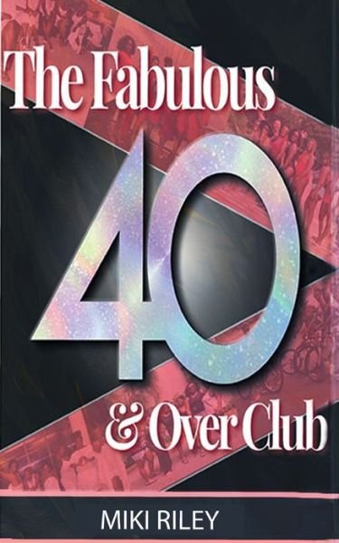 Cover for Miki Riley · The Fabulous 40 &amp; Over Club (Pocketbok) (2019)