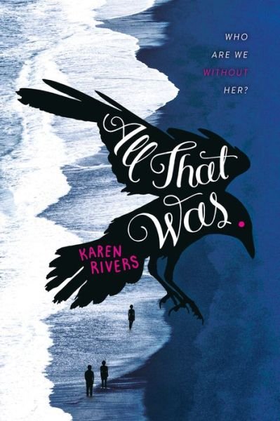 Cover for Karen Rivers · All That Was: A Novel (Hardcover Book) (2018)