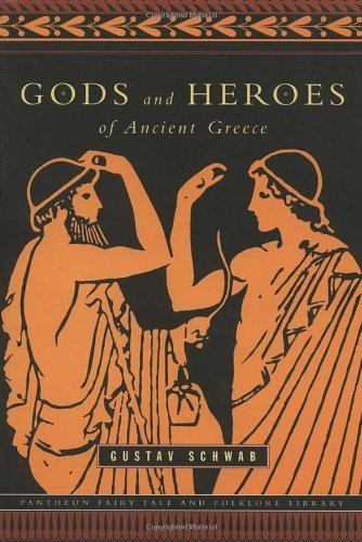 Cover for Gustav Schwab · Gods and Heroes of Ancient Greece - The Pantheon Fairy Tale and Folklore Library (Paperback Book) (2001)