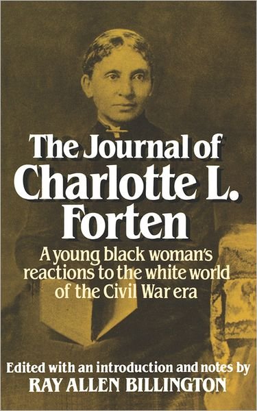 The Journal of Charlotte L. Forten: A Free Negro in the Slave Era - Charlotte L. Forten - Livros - WW Norton & Co - 9780393000467 - 26 de janeiro de 1983