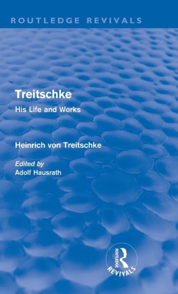 Cover for Heinrich von Treitschke · Treitschke: His Life and Works - Routledge Revivals (Hardcover Book) (2011)